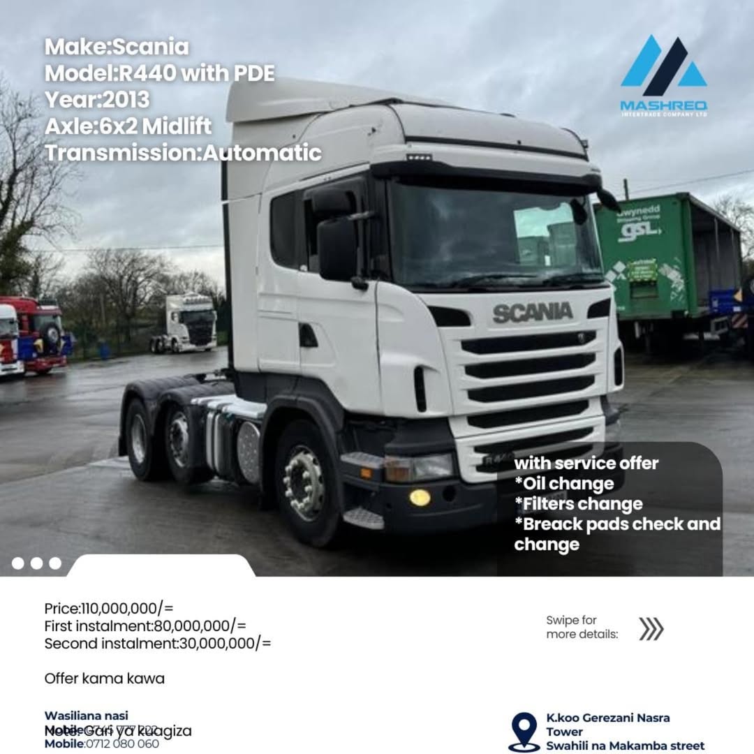 Takeer -   
   
 *Make* : ```Scania``` 
👑
 *Model* : ``R440``` 
 *Axle* : ```6X2 Midlift ``` 
 *Transmission* : ``Automatic ``` 

*With Service offer* 
 _*...
